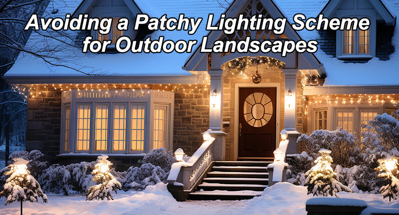 Avoiding a Patchy Lighting Scheme for Outdoor Landscapes