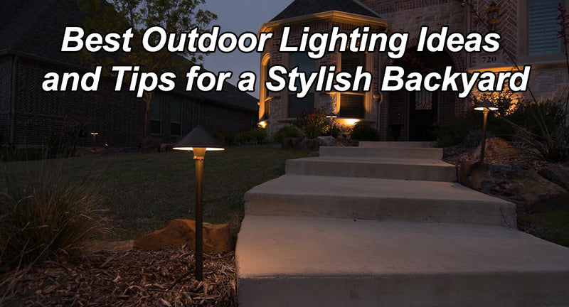 Best Outdoor Lighting Ideas and Tips for a Stylish Backyard
