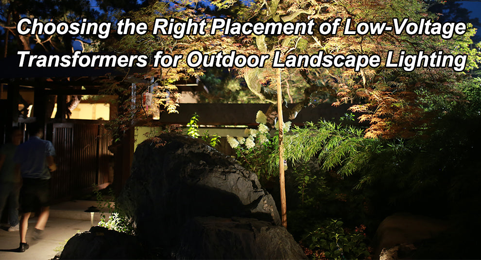 Choosing the Right Placement of LowVoltage Transformers for Outdoor L