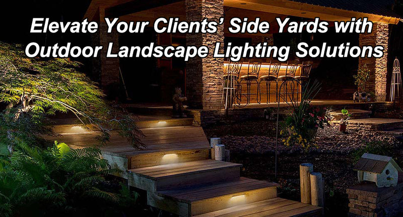 Elevate Your Clients’ Side Yards with Outdoor Landscape Lighting Solutions