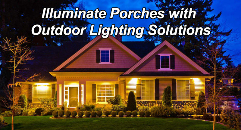 Illuminate Porches with Outdoor Lighting Solutions