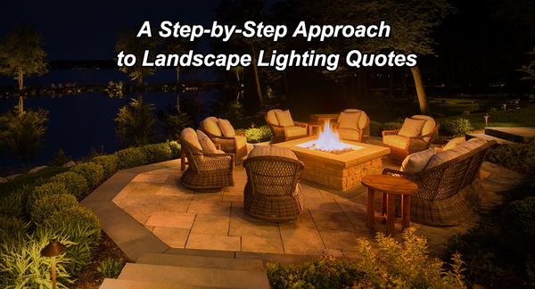 A Step-by-Step Approach to Landscape Lighting Quotes