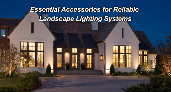 Essential Accessories for Reliable Landscape Lighting Systems