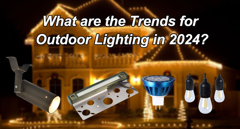 What are the Trends for Outdoor Lighting in 2024?