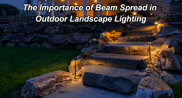 The Importance of Beam Spread in Outdoor Landscape Lighting