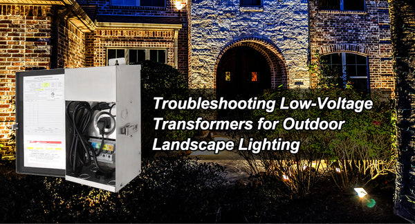 Troubleshooting Low-Voltage Transformers for Outdoor Landscape Lighting